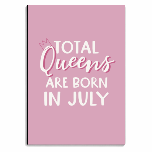 Total Queens are born in July - personalised A4, A5, A6 notebook by Giddy Kipper
