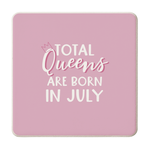 Total Queens are born in July - personalised beer coaster by Giddy Kipper