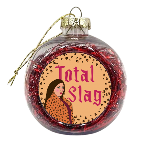 Total Slag- Kat Slater - xmas bauble by Mary Ellen