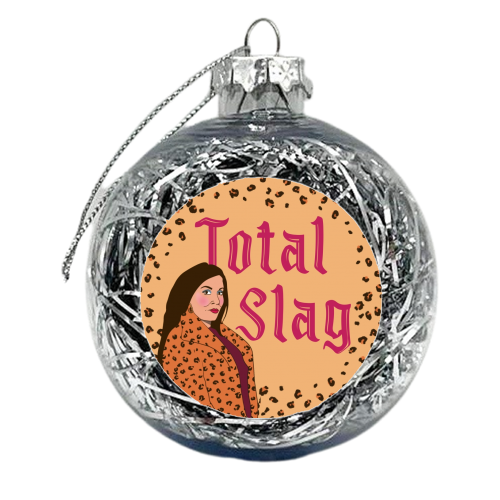 Total Slag- Kat Slater - xmas bauble by Mary Ellen