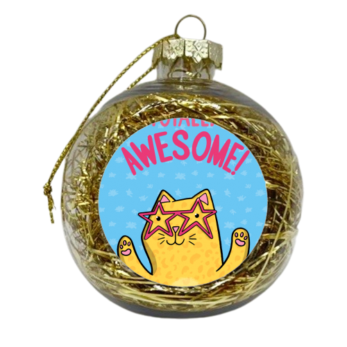 Totally Awesome - xmas bauble by Drawn to Cats