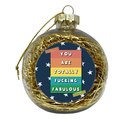 Totally fucking fabulous - xmas bauble by Giddy Kipper