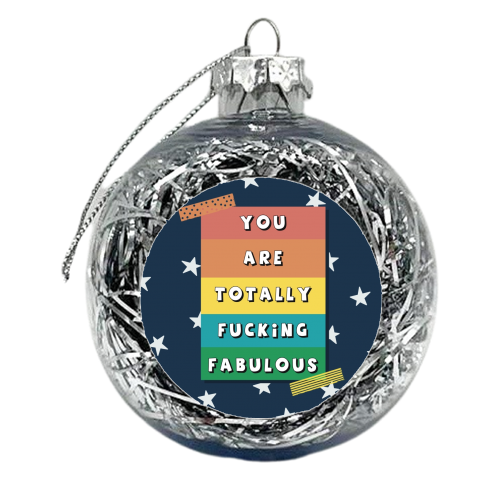 Totally fucking fabulous - xmas bauble by Giddy Kipper