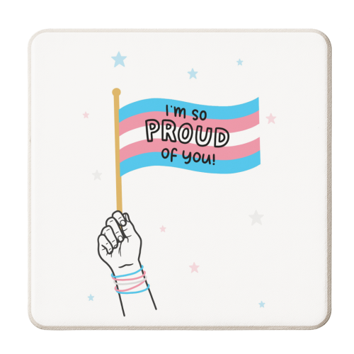 Transexual proud of you design - personalised beer coaster by Loren Grosvenor