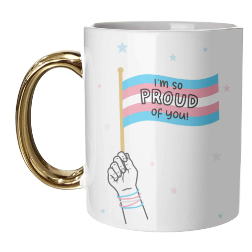 Transexual proud of you design - unique mug by Loren Grosvenor