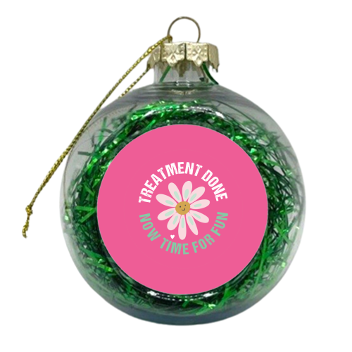 TREATMENT DONE! TIME FOR FUN! - xmas bauble by Mad Philomena