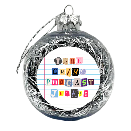 True Crime Podcast Junkie - xmas bauble by Lilly Rose