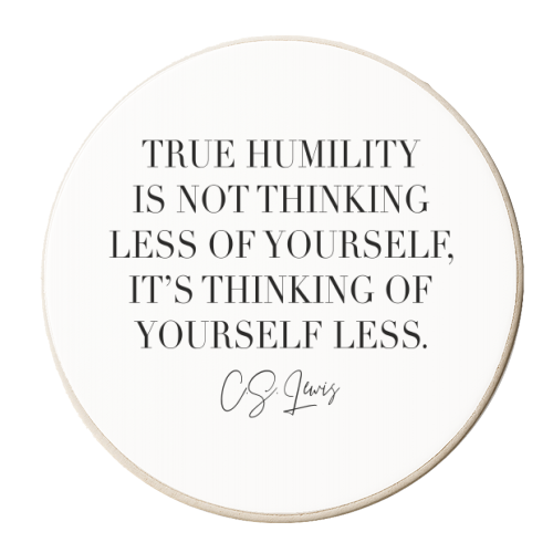 True Humility Is Not Thinking Less of Yourself. It's Thinking of Yourself Less. -C.S. Lewis Quote - personalised beer coaster by Toni Scott