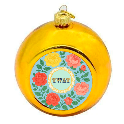 TWAT - colourful christmas bauble by Lilly Rose