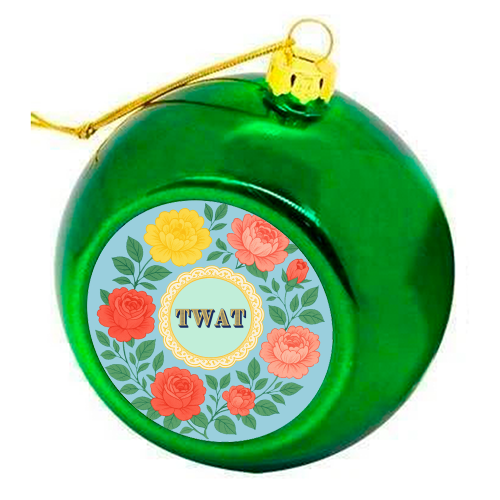TWAT - colourful christmas bauble by Lilly Rose