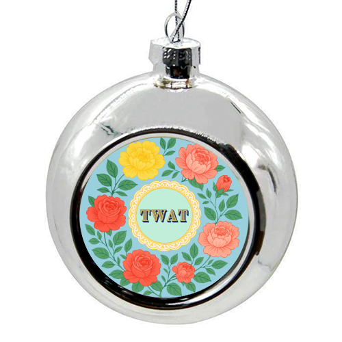 TWAT - colourful christmas bauble by Lilly Rose