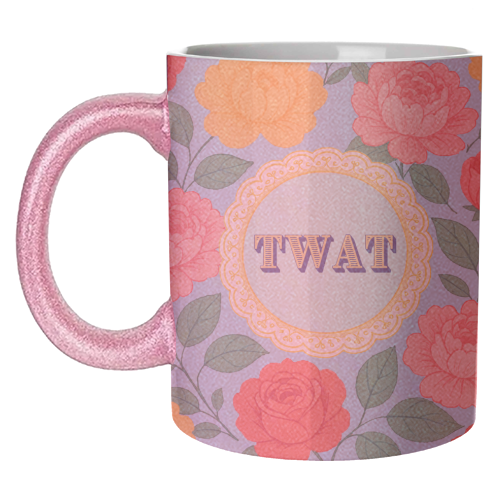 TWAT - unique mug by Lilly Rose
