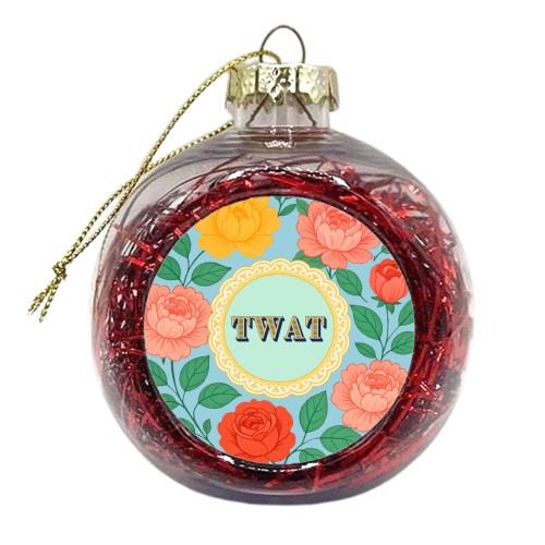 TWAT - xmas bauble by Lilly Rose
