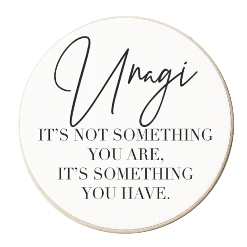 Unagi its Not Something You Are Its Something You Have - personalised beer coaster by Toni Scott