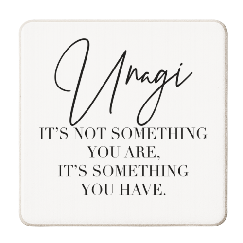 Unagi its Not Something You Are Its Something You Have - personalised beer coaster by Toni Scott