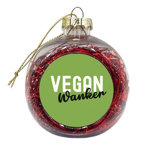 Vegan Wanker - xmas bauble by Giddy Kipper