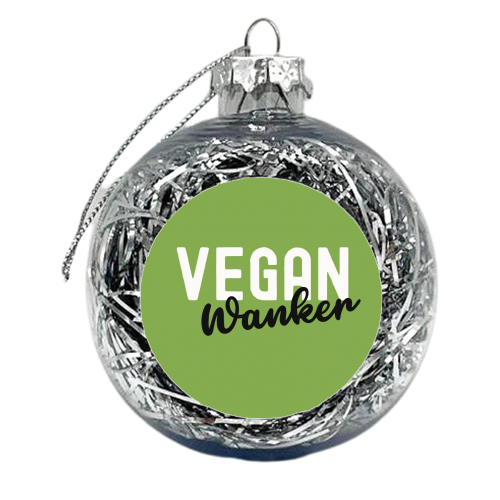 Vegan Wanker - xmas bauble by Giddy Kipper