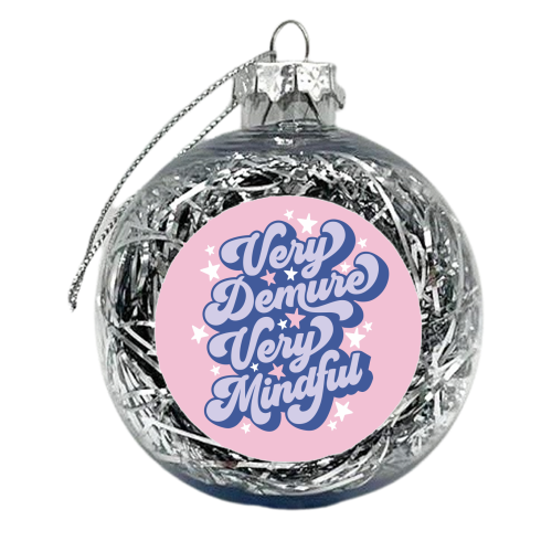 Very Demure Very Mindful - xmas bauble by Claire Atwood