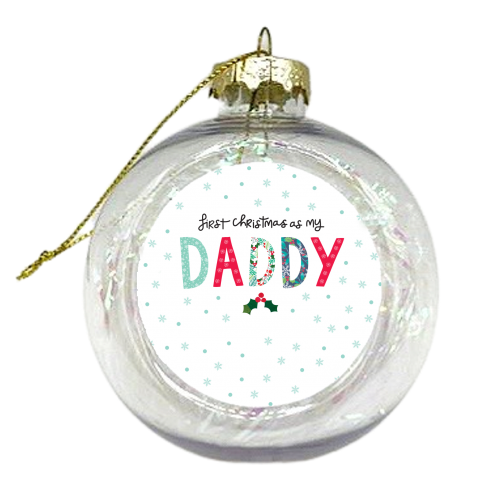 Very First christmas as my daddy - xmas bauble by The Boy and the Bear