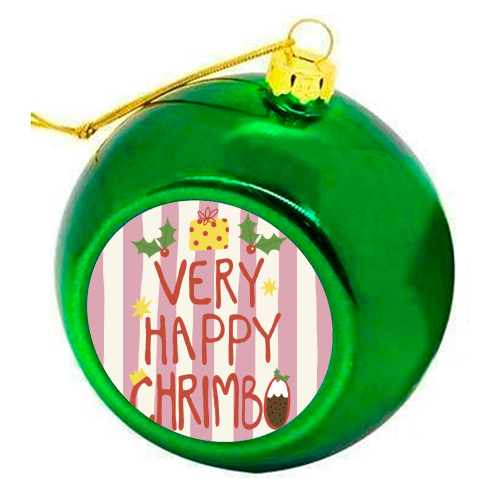 Very Happy Chrimbo - colourful christmas bauble by Giddy Kipper
