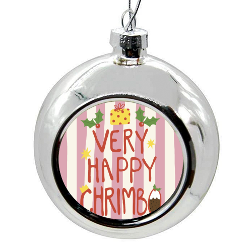 Very Happy Chrimbo - colourful christmas bauble by Giddy Kipper
