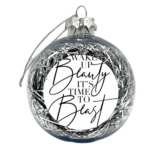 Wake Up Beauty It's Time to Beast - xmas bauble by Toni Scott