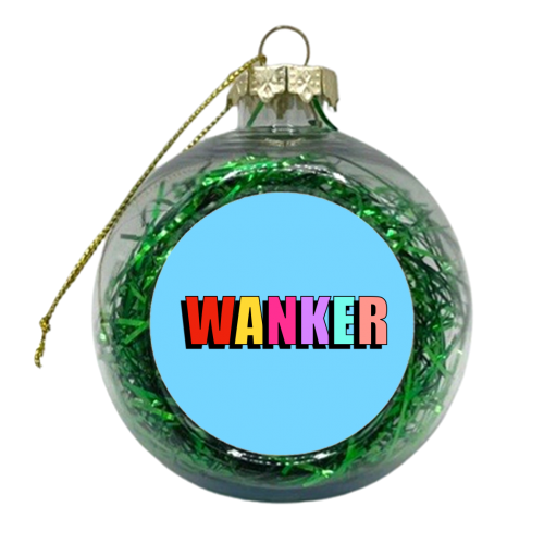 Wanker (Bold Text Version) - xmas bauble by Adam Regester
