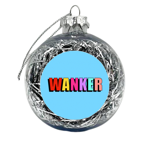 Wanker (Bold Text Version) - xmas bauble by Adam Regester