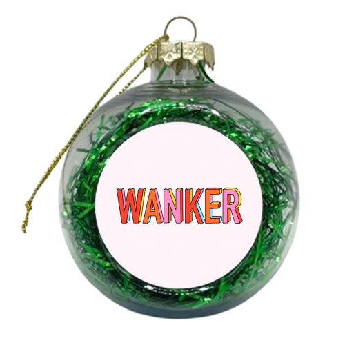 Wanker In Hand Drawn 3D Lettering - xmas bauble by Adam Regester
