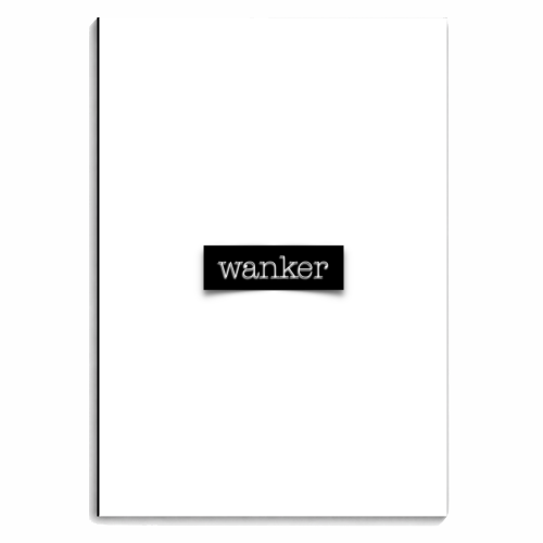 Wanker (message tape version) - personalised A4, A5, A6 notebook by Adam Regester