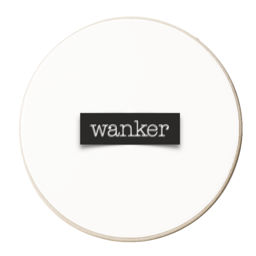 Wanker (message tape version) - personalised beer coaster by Adam Regester