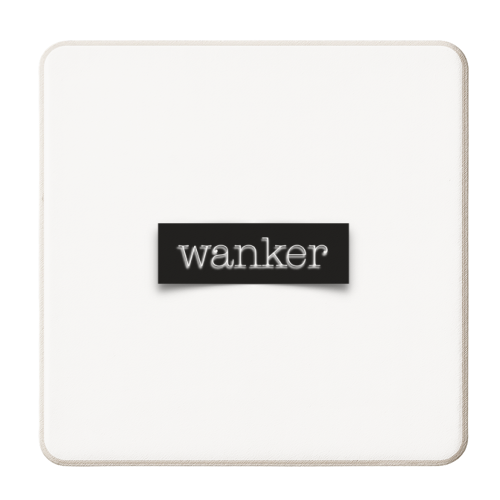 Wanker (message tape version) - personalised beer coaster by Adam Regester