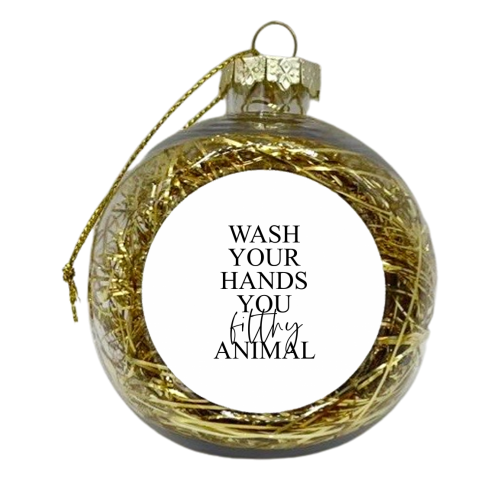 Wash your hands you filthy animal - xmas bauble by The 13 Prints