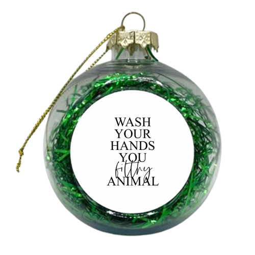 Wash your hands you filthy animal - xmas bauble by The 13 Prints