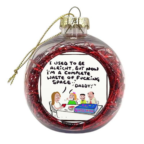 Waste of Space - xmas bauble by David Black