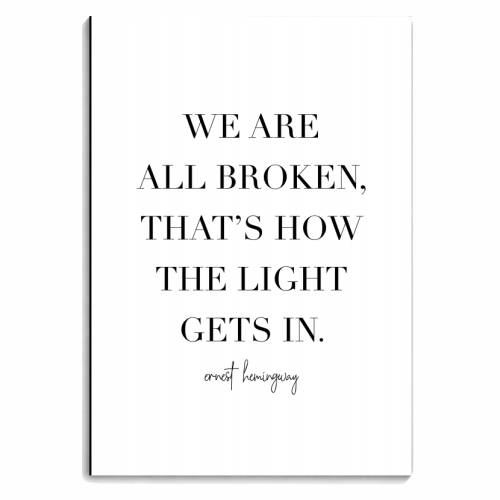 We Are All Broken, That's How the Light Gets In. -Ernest Hemingway Quote - personalised A4, A5, A6 notebook by Toni Scott