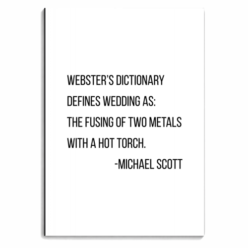 Webster's Dictionary Defines Wedding As, the Fusing of Two Metals with A Hot Torch. -Michael Scott, The Office Quote - personalised A4, A5, A6 notebook by Toni Scott