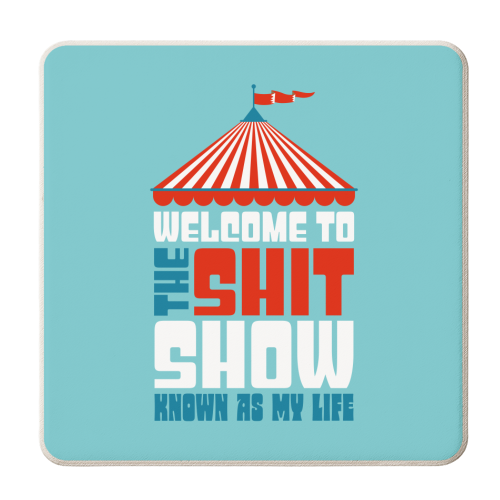 Welcome To The Shitshow - personalised beer coaster by Claire Atwood