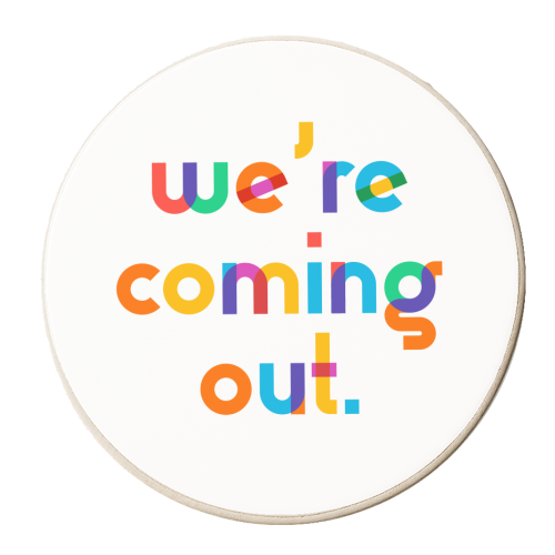 We're coming out. - personalised beer coaster by Dominique Vari