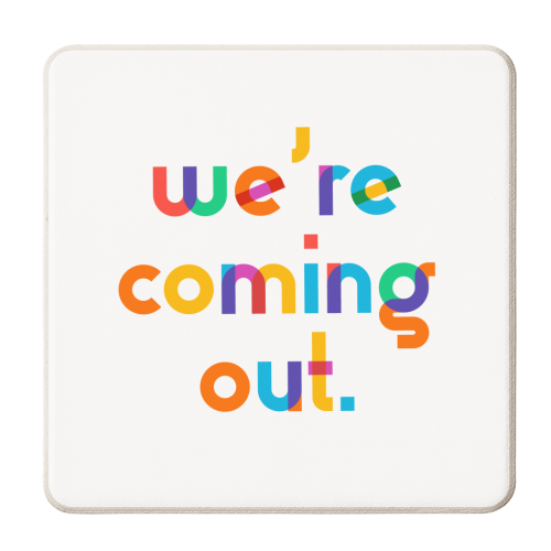 We're coming out. - personalised beer coaster by Dominique Vari