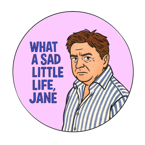 What a sad little life Jane - Circle Sticker by Ms Doodle