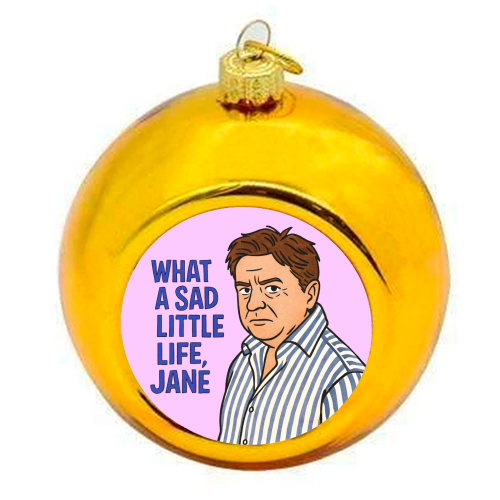 What a sad little life Jane - colourful christmas bauble by Ms Doodle