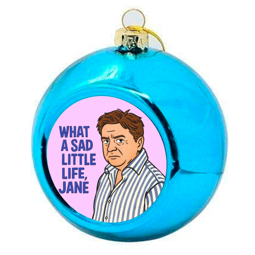 What a sad little life Jane - colourful christmas bauble by Ms Doodle