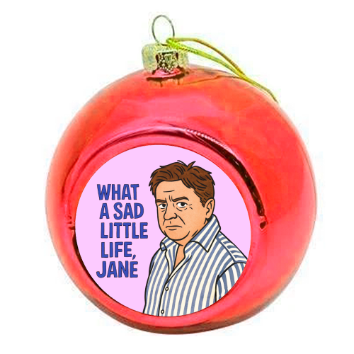 What a sad little life Jane - colourful christmas bauble by Ms Doodle