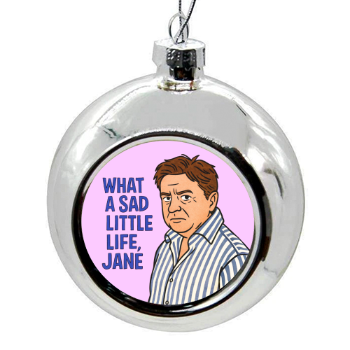 What a sad little life Jane - colourful christmas bauble by Ms Doodle