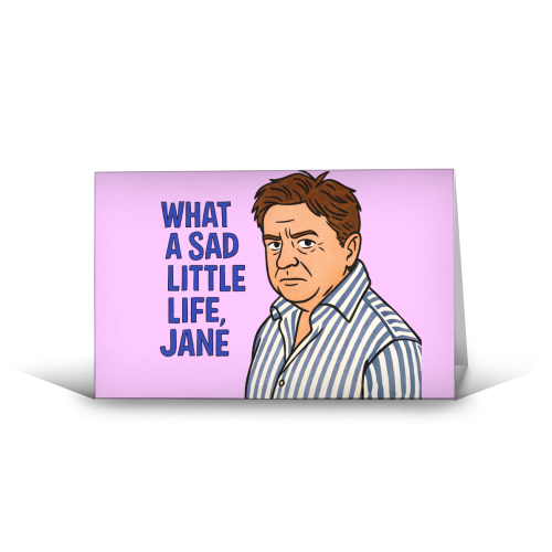 What a sad little life Jane - funny greeting card by Ms Doodle