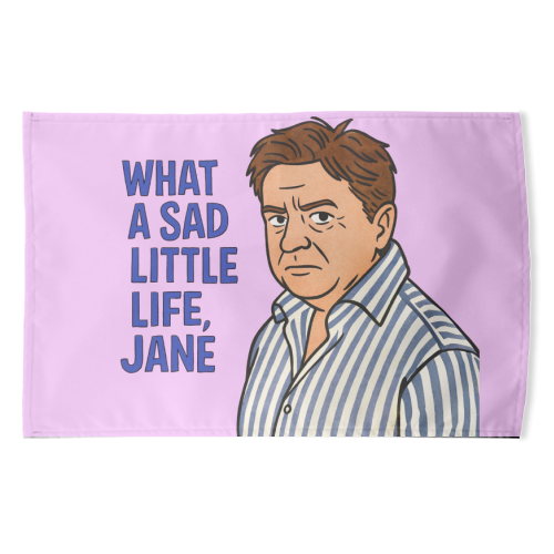 What a sad little life Jane - funny tea towel by Ms Doodle
