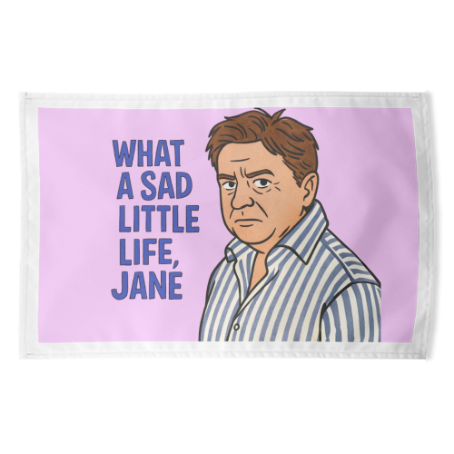 What a sad little life Jane - funny tea towel by Ms Doodle