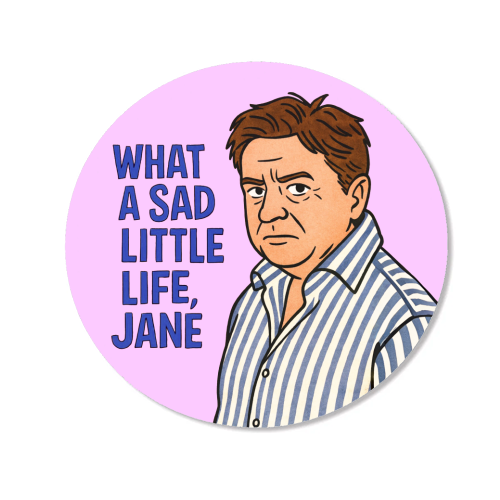 What a sad little life Jane - Magnet by Ms Doodle