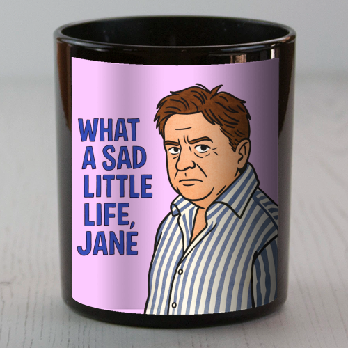 What a sad little life Jane - scented candle by Ms Doodle